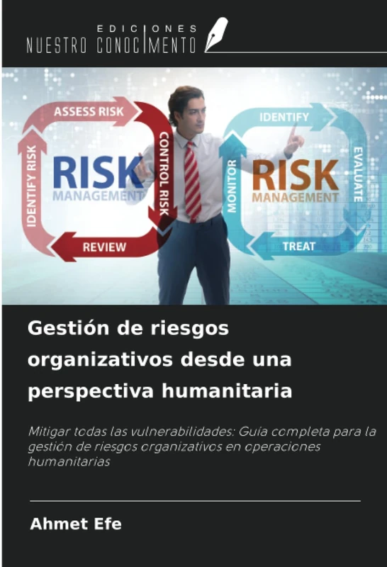 Gestión de riesgos organizativos desde una perspectiva humanitaria: Mitigar todas las vulnerabilidades: Guía completa para la gestión de riesgos organizativos en operaciones humanitarias - Image 1