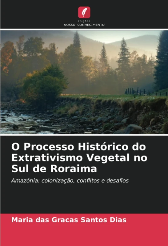 O Processo Histórico do Extrativismo Vegetal no Sul de Roraima: Amazónia: colonização, conflitos e desafios - Image 1