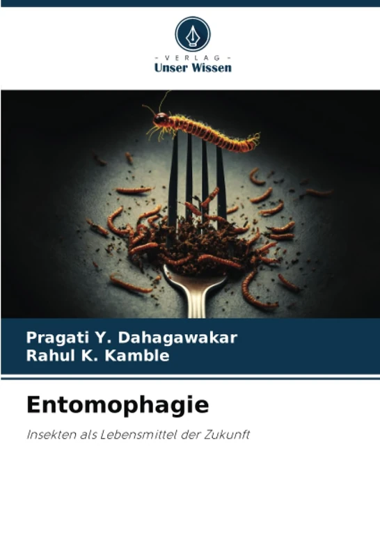 Entomophagie: Insekten als Lebensmittel der Zukunft
