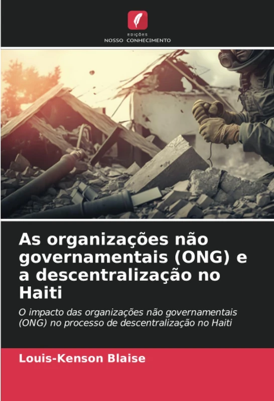 As organizações não governamentais (ONG) e a descentralização no Haiti: O impacto das organizações não governamentais (ONG) no processo de descentralização no Haiti
