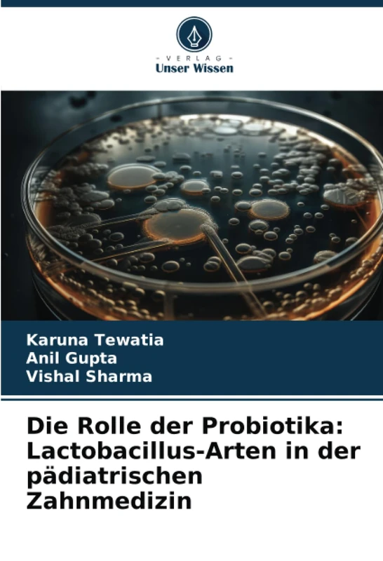 Die Rolle der Probiotika: Lactobacillus-Arten in der pädiatrischen Zahnmedizin