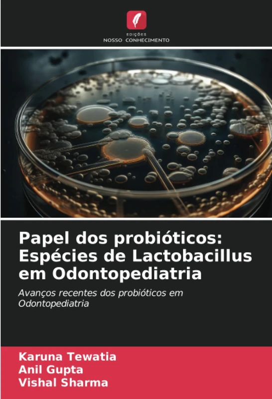 Papel dos probióticos: Espécies de Lactobacillus em Odontopediatria: Avanços recentes dos probióticos em Odontopediatria