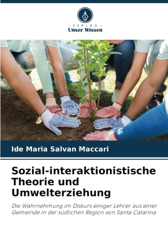 Sozial-interaktionistische Theorie und Umwelterziehung: Die Wahrnehmung im Diskurs einiger Lehrer aus einer Gemeinde in der südlichen Region von Santa Catarina