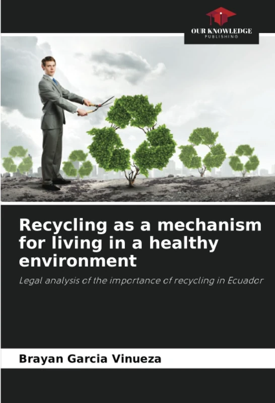 Recycling as a mechanism for living in a healthy environment: Legal analysis of the importance of recycling in Ecuador
