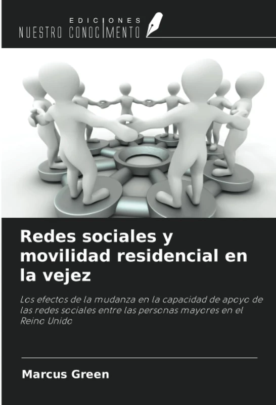 Redes sociales y movilidad residencial en la vejez: Los efectos de la mudanza en la capacidad de apoyo de las redes sociales entre las personas mayores en el Reino Unido