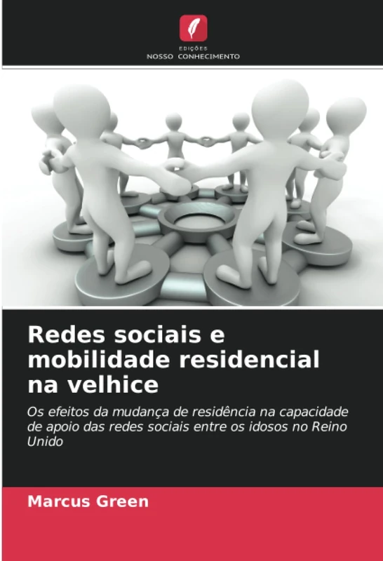 Redes sociais e mobilidade residencial na velhice: Os efeitos da mudança de residência na capacidade de apoio das redes sociais entre os idosos no Reino Unido