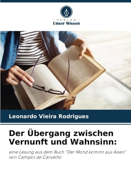 Der Übergang zwischen Vernunft und Wahnsinn:: eine Lesung aus dem Buch "Der Mond kommt aus Asien" von Campos de Carvalho