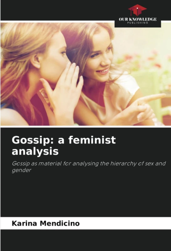 Gossip: a feminist analysis: Gossip as material for analysing the hierarchy of sex and gender - Image 1