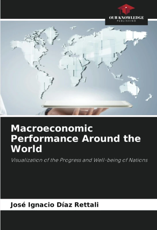 Macroeconomic Performance Around the World: Visualization of the Progress and Well-being of Nations