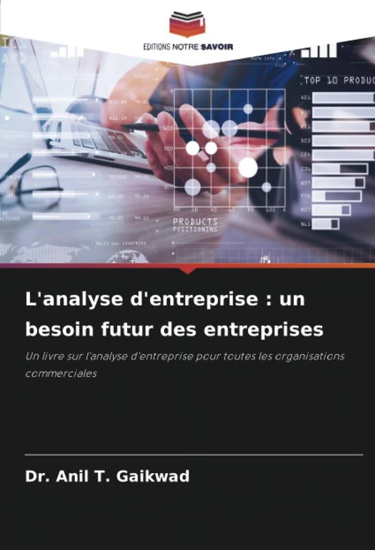 L'analyse d'entreprise : un besoin futur des entreprises: Un livre sur l'analyse d'entreprise pour toutes les organisations commerciales