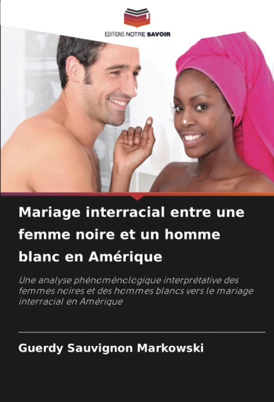 Mariage interracial entre une femme noire et un homme blanc en Amérique: Une analyse phénoménologique interprétative des femmes noires et des hommes blancs vers le mariage interracial en Amérique - Image 1