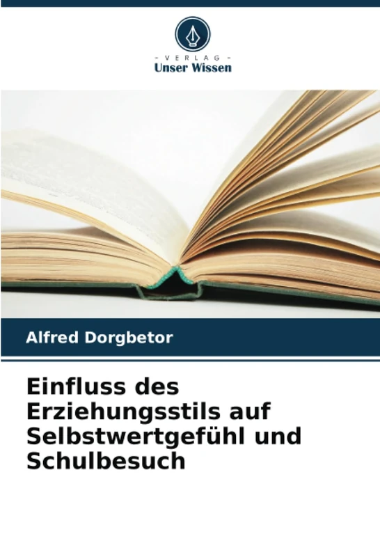 Einfluss des Erziehungsstils auf Selbstwertgefühl und Schulbesuch