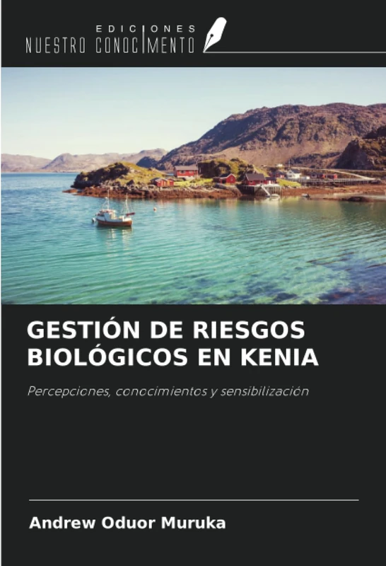 GESTIÓN DE RIESGOS BIOLÓGICOS EN KENIA: Percepciones, conocimientos y sensibilización