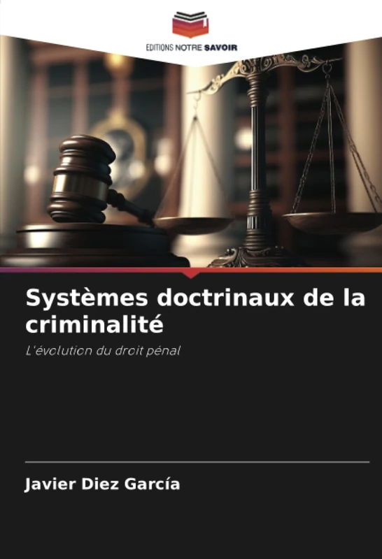 Systèmes doctrinaux de la criminalité: L'évolution du droit pénal