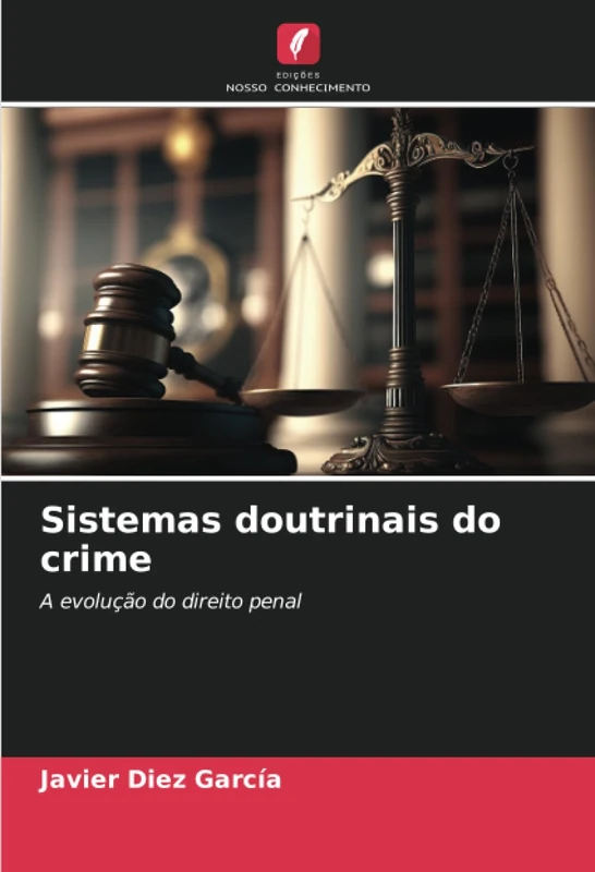 Sistemas doutrinais do crime: A evolução do direito penal