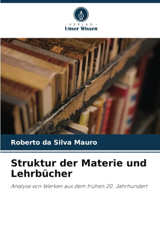 Struktur der Materie und Lehrbücher: Analyse von Werken aus dem frühen 20. Jahrhundert