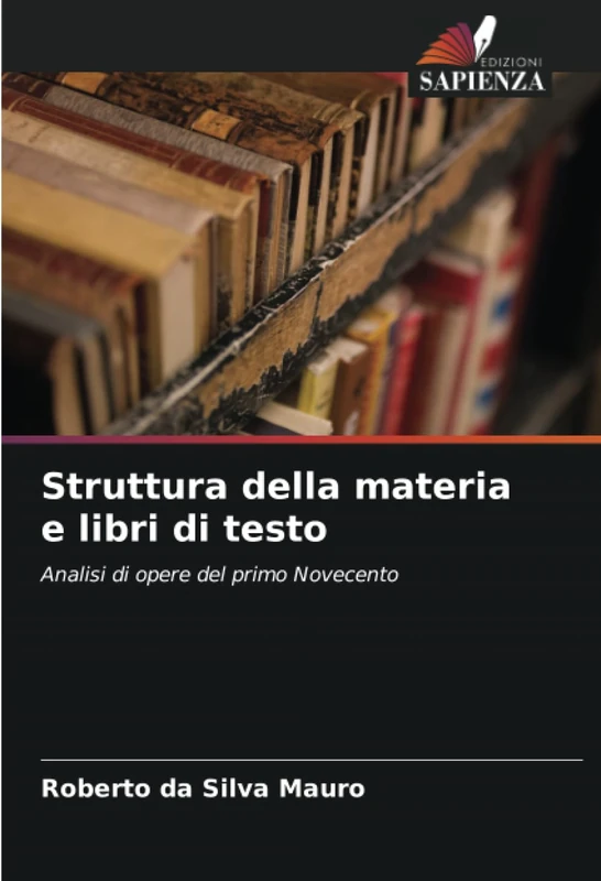 Struttura della materia e libri di testo: Analisi di opere del primo Novecento