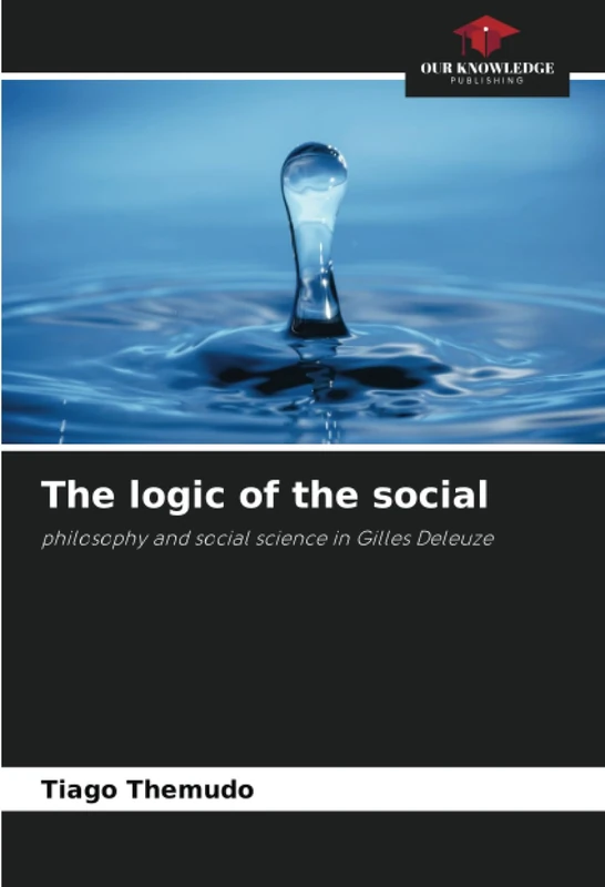 The logic of the social: philosophy and social science in Gilles Deleuze