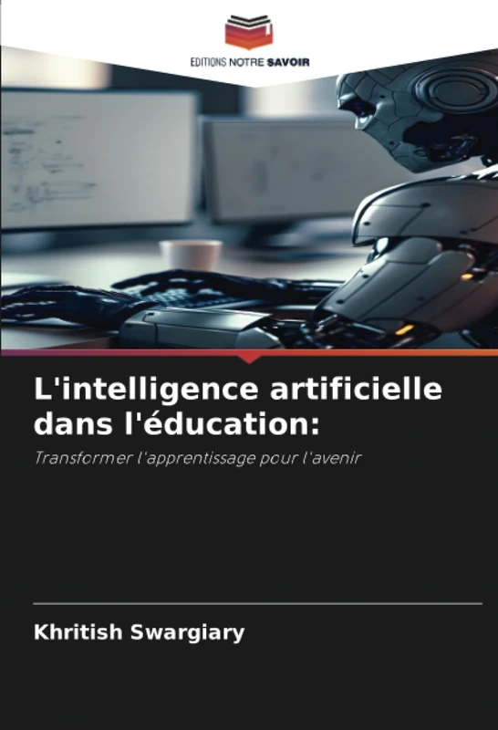 L'intelligence artificielle dans l'éducation:: Transformer l'apprentissage pour l'avenir