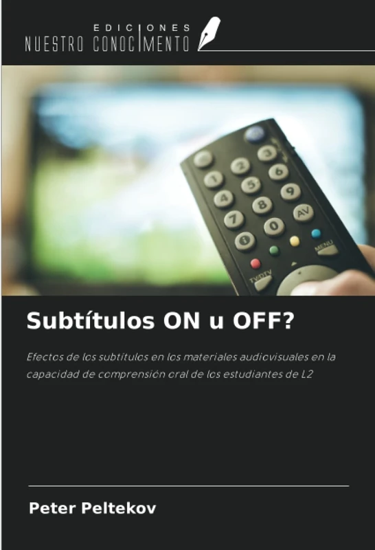 Subtítulos ON u OFF?: Efectos de los subtítulos en los materiales audiovisuales en la capacidad de comprensión oral de los estudiantes de L2