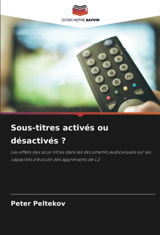 Sous-titres activés ou désactivés ?: Les effets des sous-titres dans les documents audiovisuels sur les capacités d'écoute des apprenants de L2