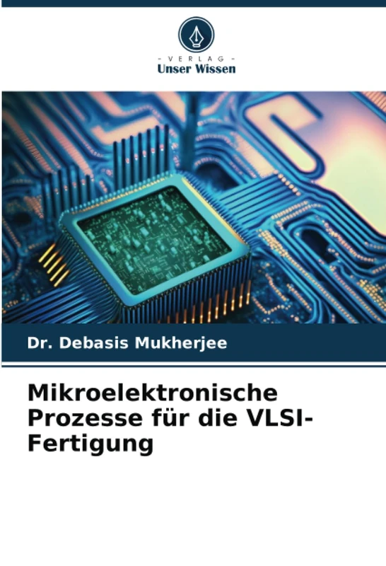 Mikroelektronische Prozesse für die VLSI-Fertigung
