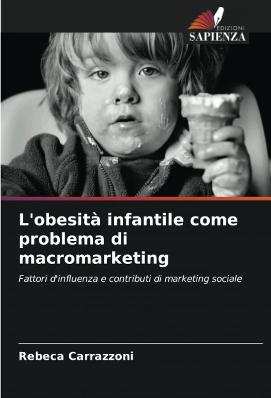 L'obesità infantile come problema di macromarketing: Fattori d'influenza e contributi di marketing sociale