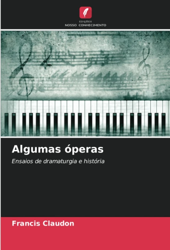 Algumas óperas: Ensaios de dramaturgia e história