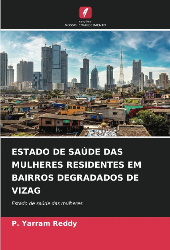 ESTADO DE SAÚDE DAS MULHERES RESIDENTES EM BAIRROS DEGRADADOS DE VIZAG: Estado de saúde das mulheres
