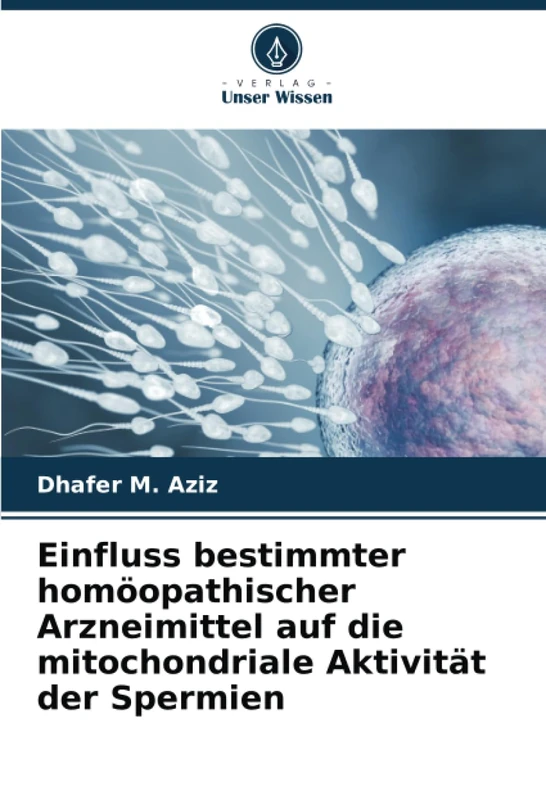 Einfluss bestimmter homöopathischer Arzneimittel auf die mitochondriale Aktivität der Spermien