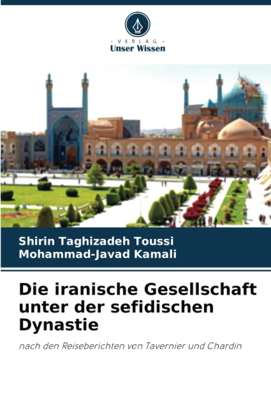 Die iranische Gesellschaft unter der sefidischen Dynastie: nach den Reiseberichten von Tavernier und Chardin - Image 1