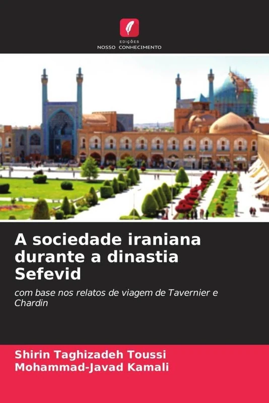 A sociedade iraniana durante a dinastia Sefevid: com base nos relatos de viagem de Tavernier e Chardin
