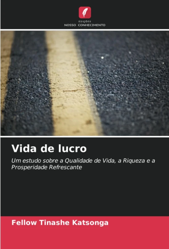 Vida de lucro: Um estudo sobre a Qualidade de Vida, a Riqueza e a Prosperidade Refrescante