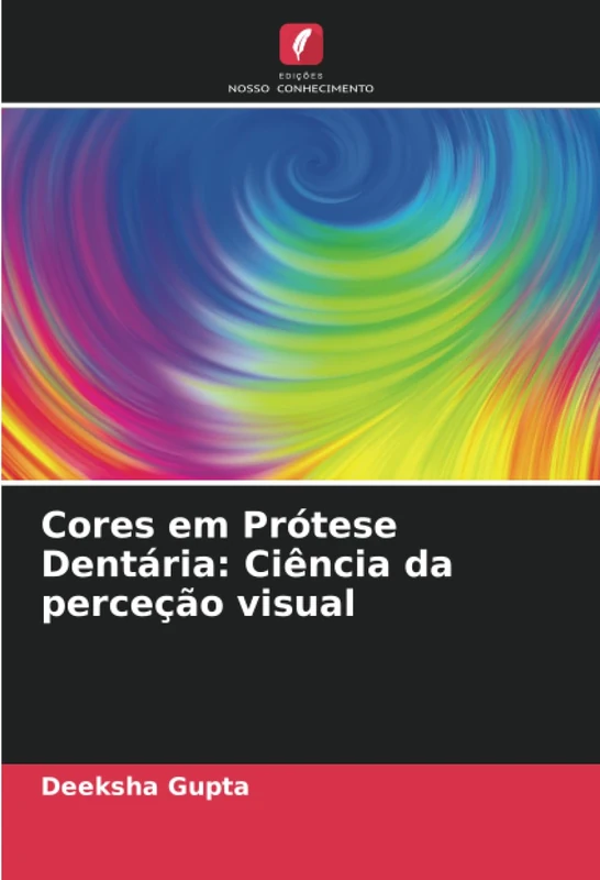 Cores em Prótese Dentária: Ciência da perceção visual