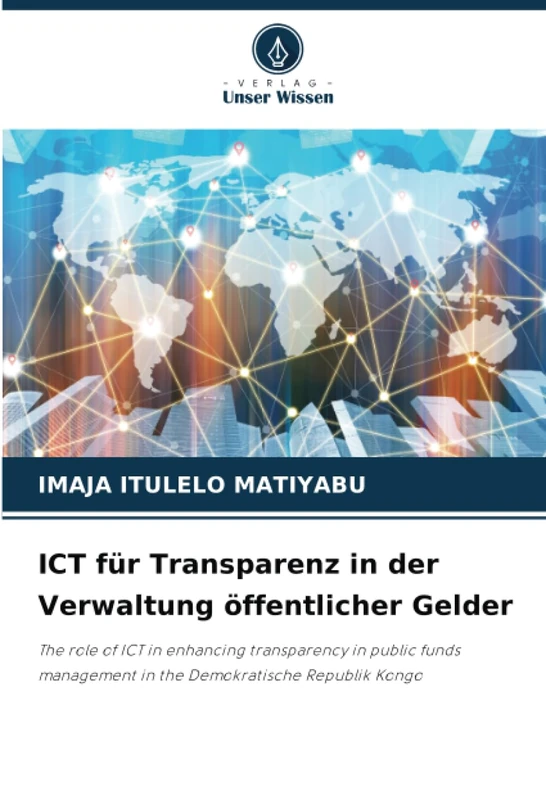 ICT für Transparenz in der Verwaltung öffentlicher Gelder: The role of ICT in enhancing transparency in public funds management in the Demokratische Republik Kongo