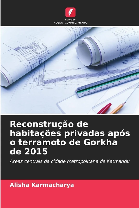 Reconstrução de habitações privadas após o terramoto de Gorkha de 2015: Áreas centrais da cidade metropolitana de Katmandu - Image 1
