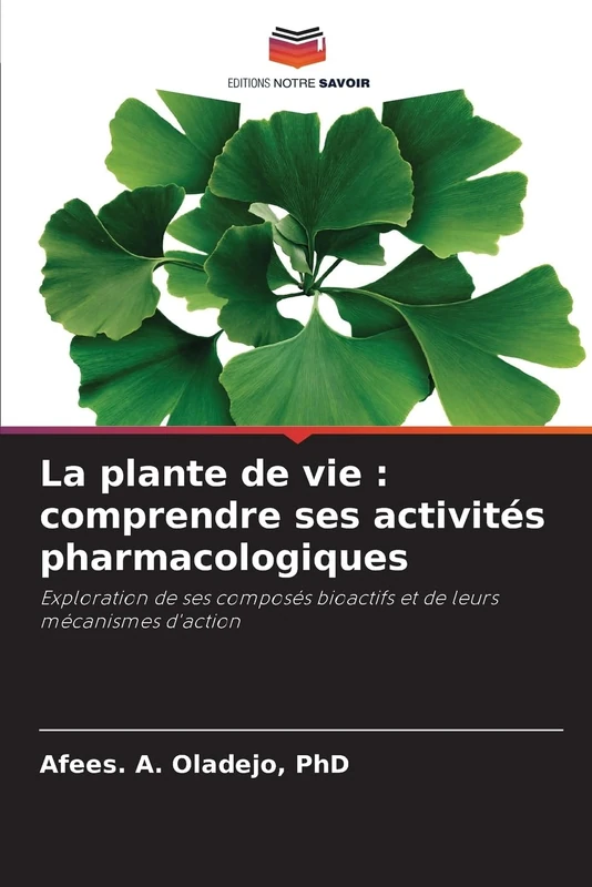 La plante de vie: comprendre ses activités pharmacologiques
