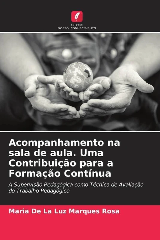 Acompanhamento na sala de aula. Uma Contribuição para a Formação Contínua: A Supervisão Pedagógica como Técnica de Avaliação do Trabalho Pedagógico