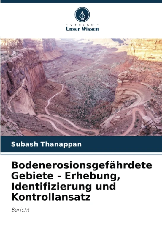 Bodenerosionsgefährdete Gebiete - Erhebung, Identifizierung und Kontrollansatz: Bericht