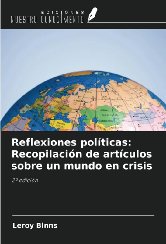 Reflexiones políticas: Recopilación de artículos sobre un mundo en crisis: 2ª edición