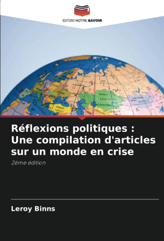 Réflexions politiques : Une compilation d'articles sur un monde en crise: 2ème édition
