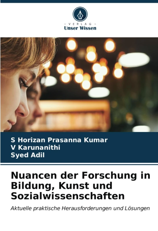 Nuancen der Forschung in Bildung, Kunst und Sozialwissenschaften: Aktuelle praktische Herausforderungen und Lösungen