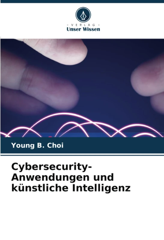 Cybersecurity-Anwendungen und künstliche Intelligenz