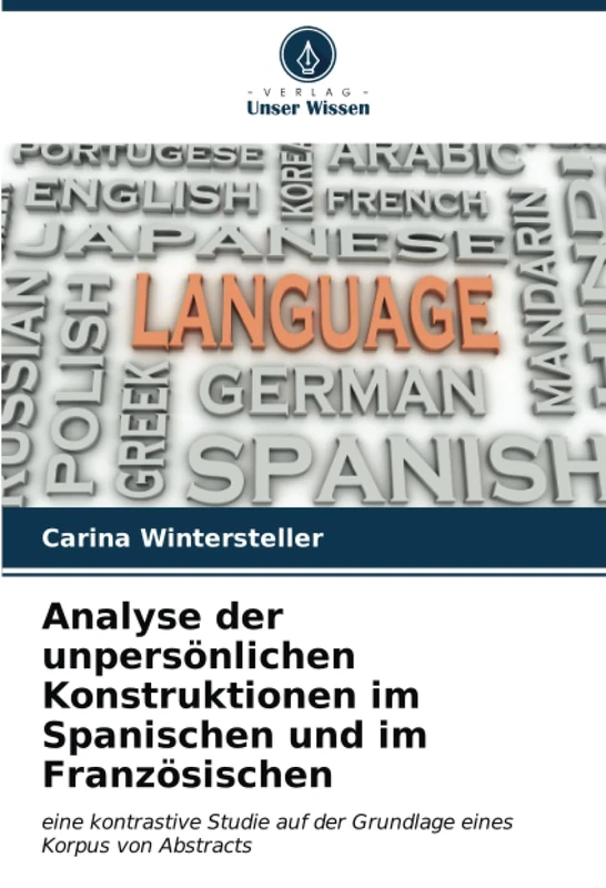 Analyse der unpersönlichen Konstruktionen im Spanischen und im Französischen: eine kontrastive Studie auf der Grundlage eines Korpus von Abstracts
