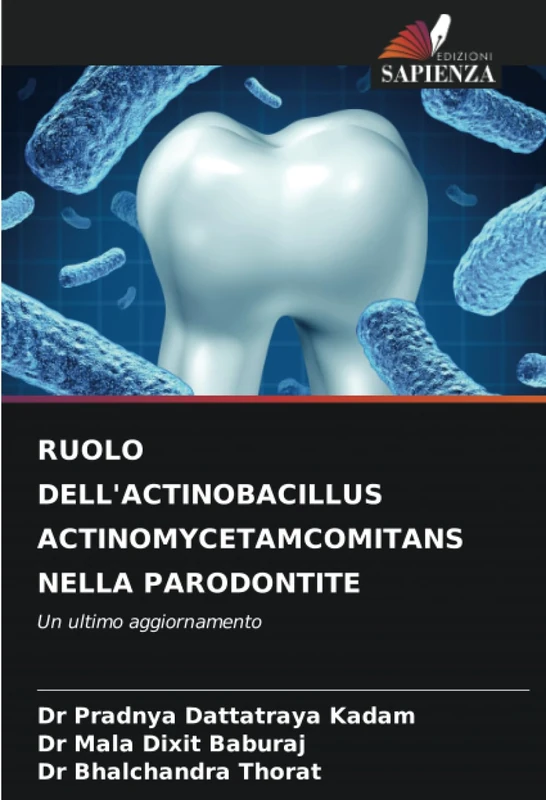 RUOLO DELL'ACTINOBACILLUS ACTINOMYCETAMCOMITANS NELLA PARODONTITE: Un ultimo aggiornamento
