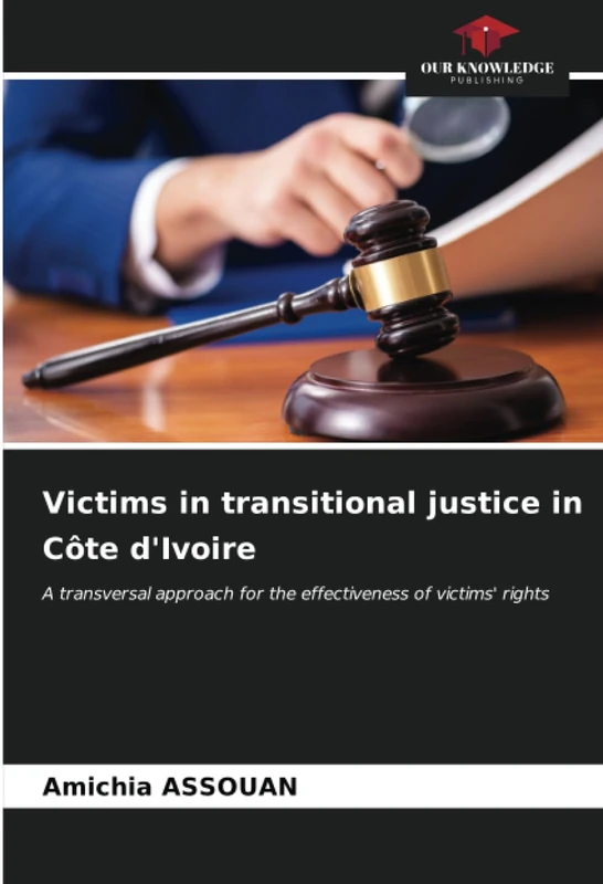 Victims in transitional justice in Côte d'Ivoire: A transversal approach for the effectiveness of victims' rights