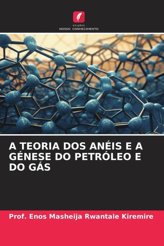 A Teoria DOS Anéis E a Génese Do Petróleo E Do Gás