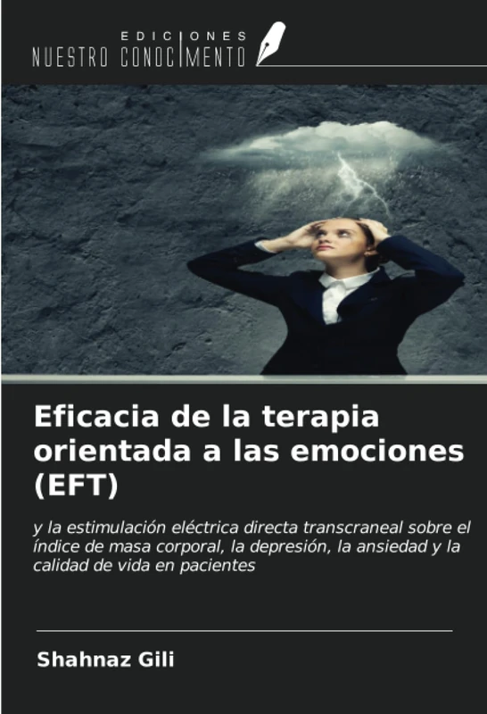 Eficacia de la terapia orientada a las emociones (EFT): y la estimulación eléctrica directa transcraneal sobre el índice de masa corporal, la depresión, la ansiedad y la calidad de vida en pacientes