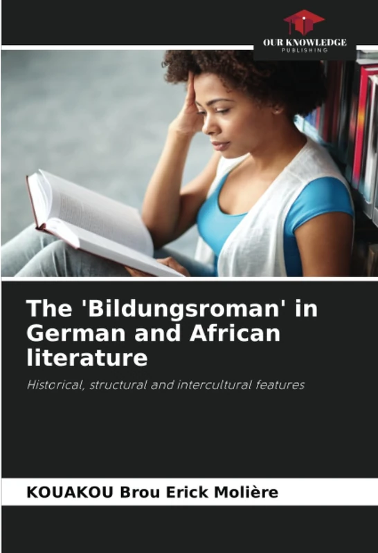 The 'Bildungsroman' in German and African literature: Historical, structural and intercultural features