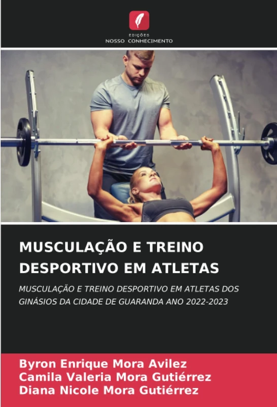 MUSCULAÇÃO E TREINO DESPORTIVO EM ATLETAS: MUSCULAÇÃO E TREINO DESPORTIVO EM ATLETAS DOS GINÁSIOS DA CIDADE DE GUARANDA ANO 2022-2023